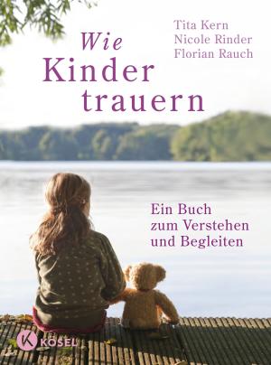 Tita Kern, Florian Rauch, Nicole Rinder: Wie Kinder trauern 