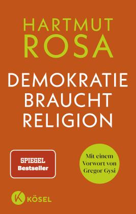 Hartmut Rosa: Demokratie braucht Religion 