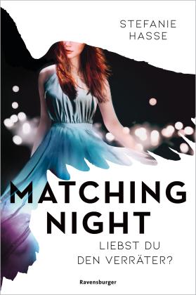 Stefanie Hasse: Matching Night, Band 2: Liebst du den Verräter? 
