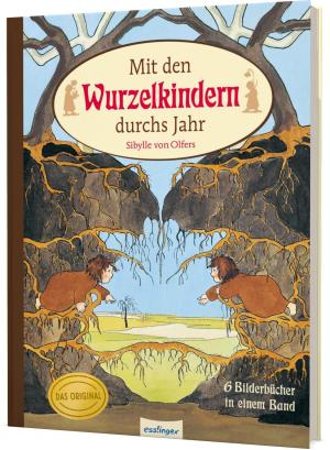 Sibylle von Olfers, Sibylle von Olfers: Etwas von den Wurzelkindern: Mit den Wurzelkindern durchs Jahr 
