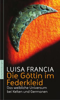 Luisa Francia: Die Göttin im Federkleid 