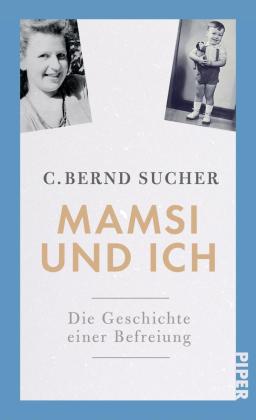 C. Bernd Sucher: Mamsi und ich 