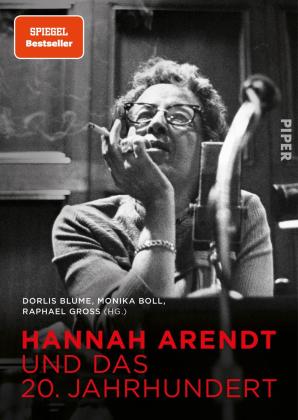 Dorlis Blume, Monika Boll, Raphael Gross: Hannah Arendt und das 20. Jahrhundert 