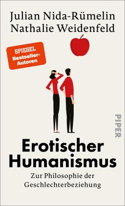 Julian Nida-Rümelin, Nathalie Weidenfeld: Erotischer Humanismus 