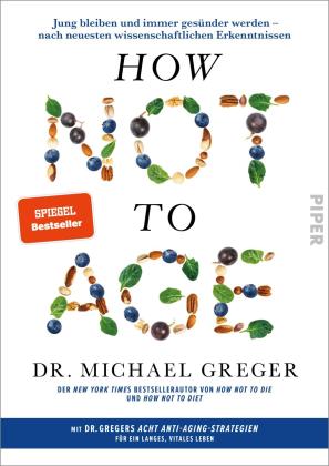 Oliver Lingner, Karsten Petersen, Barbara Röhl, Sigrid Schmid, Simone Schroth, Wolfram Ströle, Michael Dr. Greger, Michael Greger: How Not to Age 
