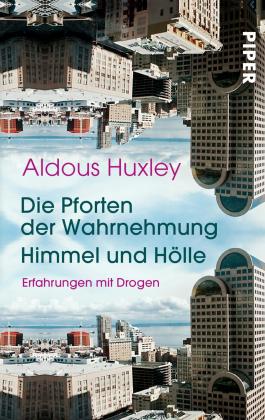 Aldous Huxley: Die Pforten der Wahrnehmung • Himmel und Hölle 