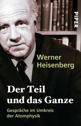Werner Heisenberg: Der Teil und das Ganze 