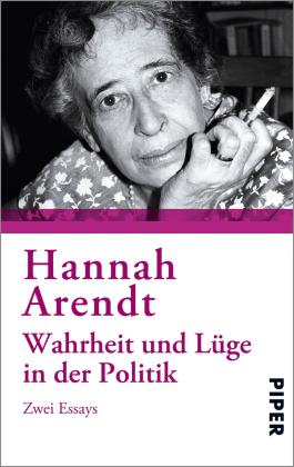 Hannah Arendt: Wahrheit und Lüge in der Politik 