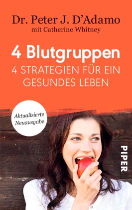 Peter J. D'Adamo, Peter J. Dr. D'Adamo: 4 Blutgruppen - 4 Strategien für ein gesundes Leben 