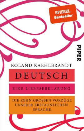 Roland Kaehlbrandt, Roland Prof. Dr. Kaehlbrandt: Deutsch – Eine Liebeserklärung 