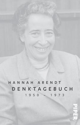 Hannah Arendt, Ursula Ludz, Ingeborg Nordmann: Denktagebuch 