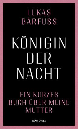 Lukas Bärfuss: Königin der Nacht 