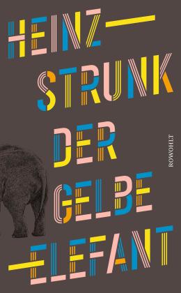 Heinz Strunk: Der gelbe Elefant 