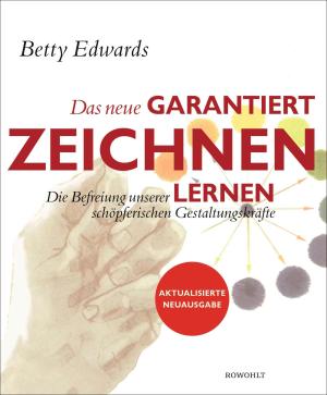 Betty Edwards: Das neue Garantiert zeichnen lernen 