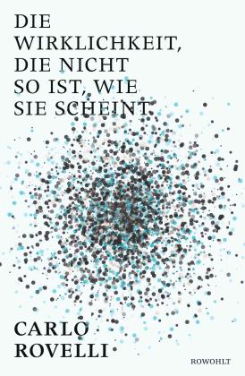 Enrico Heinemann, Carlo Rovelli: Die Wirklichkeit, die nicht so ist, ... 