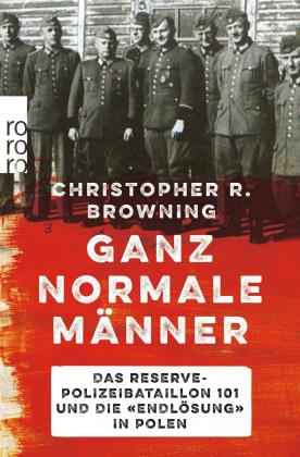 Christopher R. Browning: Ganz normale Männer 
