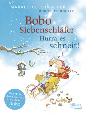 Markus Osterwalder, Dorothée Böhlke: Bobo Siebenschläfer: Hurra, es schneit! 