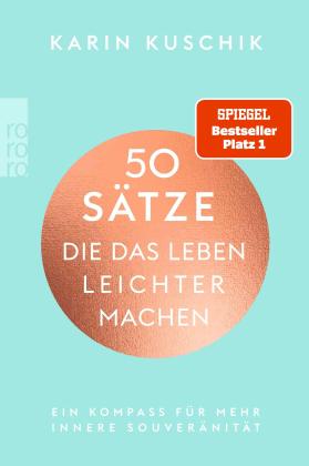 Karin Kuschik: 50 Sätze, die das Leben leichter machen 