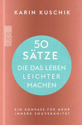 Karin Kuschik: 50 Sätze, die das Leben leichter machen 