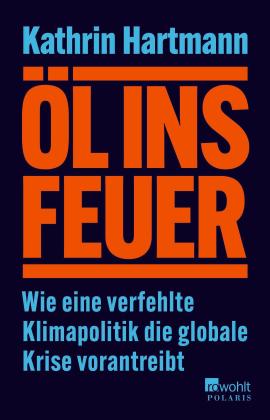 Kathrin Hartmann: Öl ins Feuer 