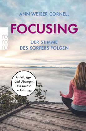 Ann Weiser Cornell, Ann Weiser-Cornell: Focusing - Der Stimme des Körpers folgen 