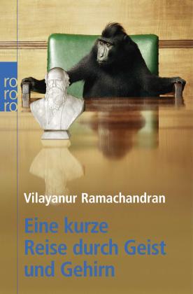 Vilayanur S. Ramachandran: Eine kurze Reise durch Geist und Gehirn 