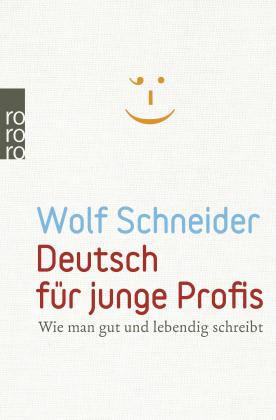 Wolf Schneider: Deutsch für junge Profis 