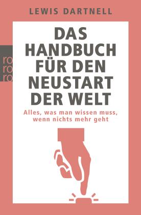 Lewis Dartnell: Das Handbuch für den Neustart der Welt 