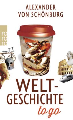 Alexander Graf von Schönburg, Alexander von Schönburg: Weltgeschichte to go 