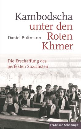 Daniel Bultmann: Kambodscha unter den Roten Khmer 