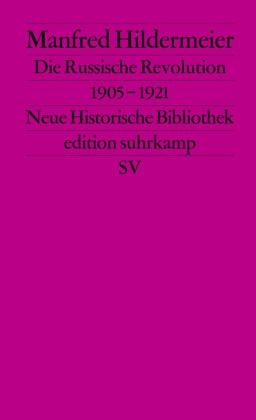 Manfred Hildermeier, Hans-Ulrich Wehler: Die Russische Revolution. 1905–1921 