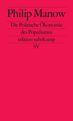 Philip Manow: Die Politische Ökonomie des Populismus 