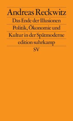 Andreas Reckwitz: Das Ende der Illusionen 