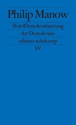 Philip Manow: (Ent-)Demokratisierung der Demokratie 
