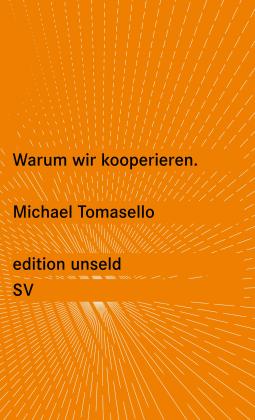 Michael Tomasello: Warum wir kooperieren 