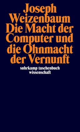 Joseph Weizenbaum: Die Macht der Computer und die Ohnmacht der Vernunft 