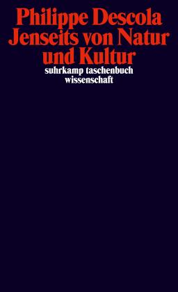 Philippe Descola: Jenseits von Natur und Kultur 