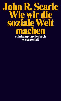 John R. Searle: Wie wir die soziale Welt machen 