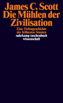 James C. Scott: Die Mühlen der Zivilisation 
