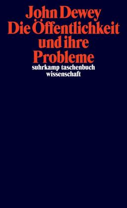 John Dewey: Die Öffentlichkeit und ihre Probleme 