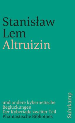Stanislaw Lem, Stanisław Lem, Daniel Mróz: Altruizin und andere kybernetische Beglückungen 
