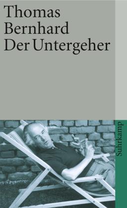 Thomas Bernhard: Der Untergeher 
