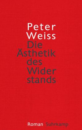 Peter Weiss: Die Ästhetik des Widerstands 