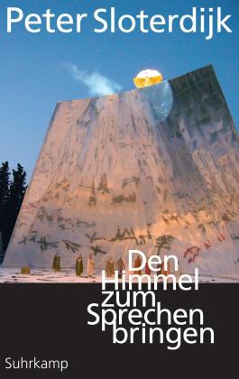 Peter Sloterdijk: Den Himmel zum Sprechen bringen 