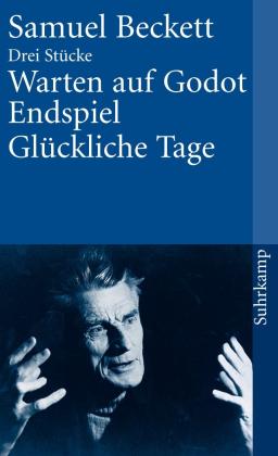 Samuel Beckett: Warten auf Godot. Endspiel. Glückliche Tage 