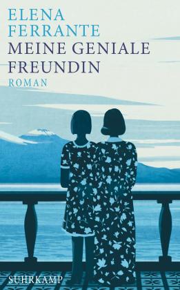 Elena Ferrante: Meine geniale Freundin 