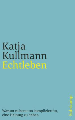 Katja Kullmann: Echtleben 