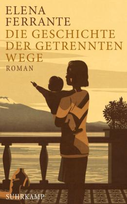 Elena Ferrante: Die Geschichte der getrennten Wege − Erwachsenenjahre (Neapolitanische Saga 3) 