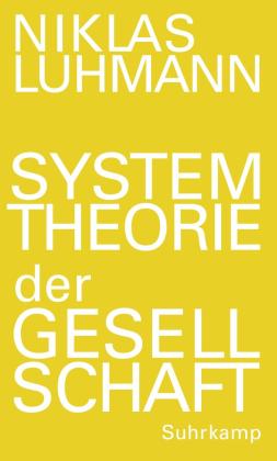 Niklas Luhmann, André Kieserling, Johannes F. K. Schmidt: Systemtheorie der Gesellschaft 