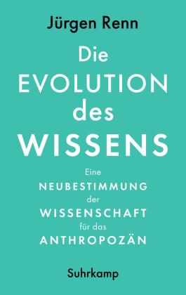 Jürgen Renn: Die Evolution des Wissens 